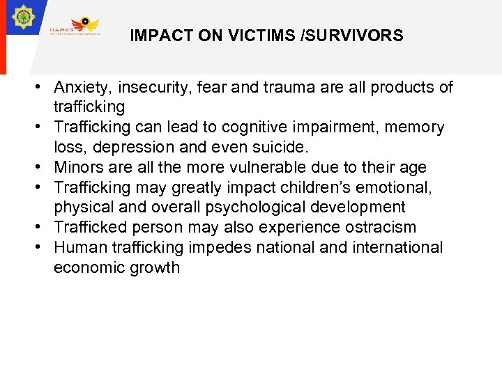 IMPACT ON VICTIMS /SURVIVORS • Anxiety, insecurity, fear and trauma are all products of