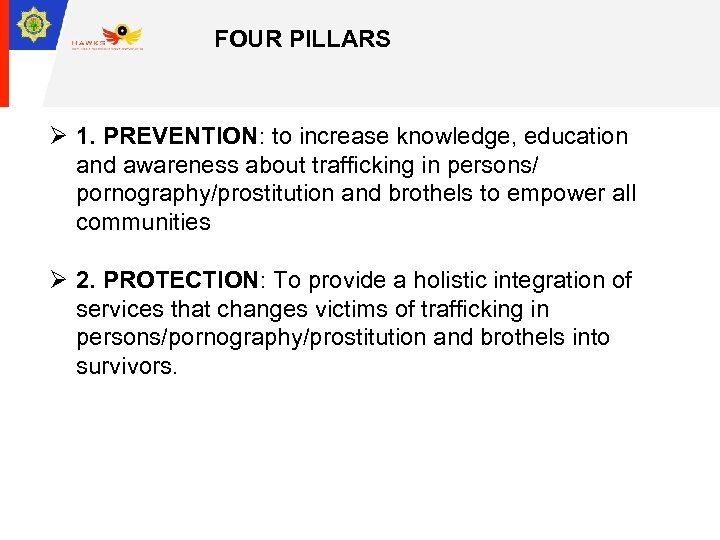 FOUR PILLARS Ø 1. PREVENTION: to increase knowledge, education and awareness about trafficking in