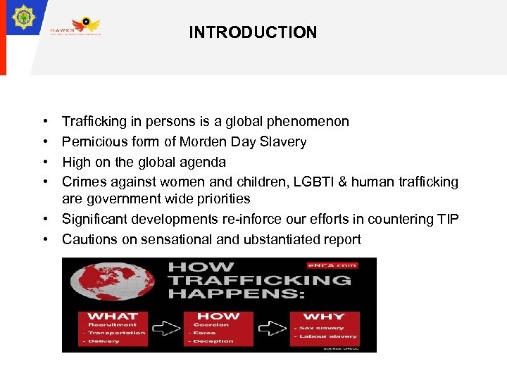 INTRODUCTION • • Trafficking in persons is a global phenomenon Pernicious form of Morden