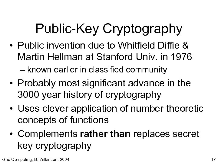 Public-Key Cryptography • Public invention due to Whitfield Diffie & Martin Hellman at Stanford