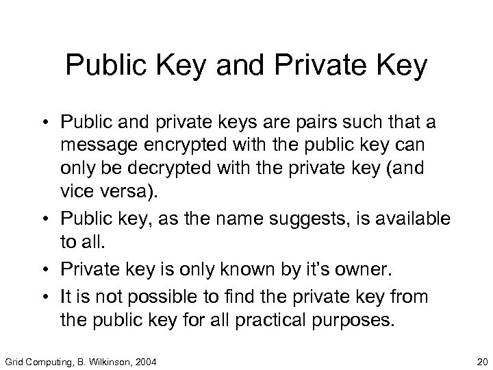 Public Key and Private Key • Public and private keys are pairs such that