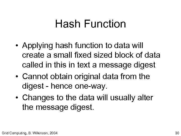 Hash Function • Applying hash function to data will create a small fixed sized