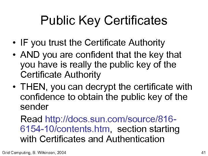 Public Key Certificates • IF you trust the Certificate Authority • AND you are