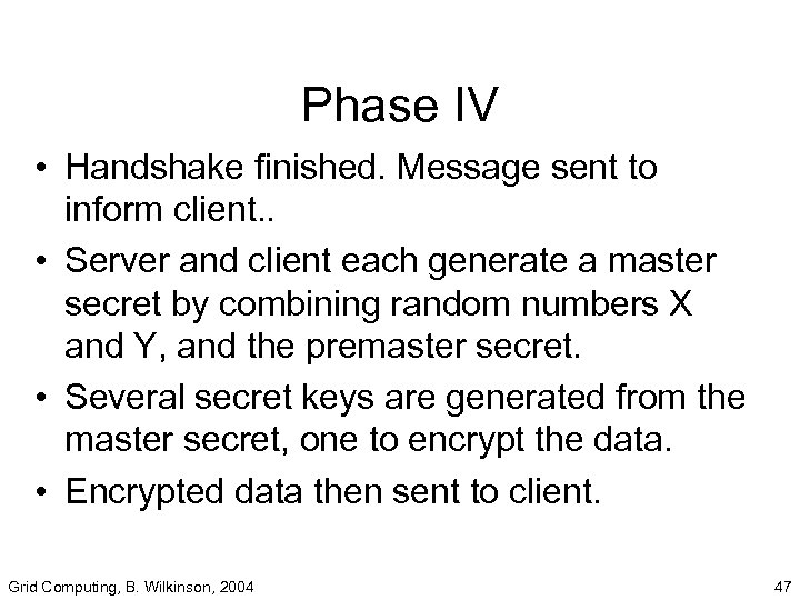 Phase IV • Handshake finished. Message sent to inform client. . • Server and