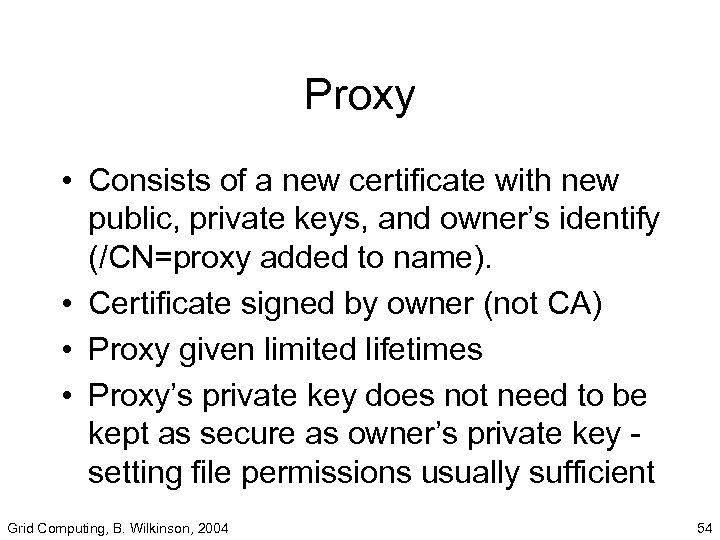 Proxy • Consists of a new certificate with new public, private keys, and owner’s