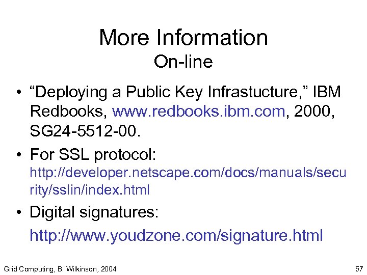 More Information On-line • “Deploying a Public Key Infrastucture, ” IBM Redbooks, www. redbooks.