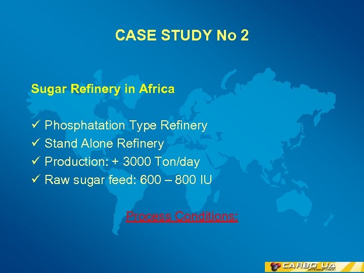 CASE STUDY No 2 Sugar Refinery in Africa ü Phosphatation Type Refinery ü Stand