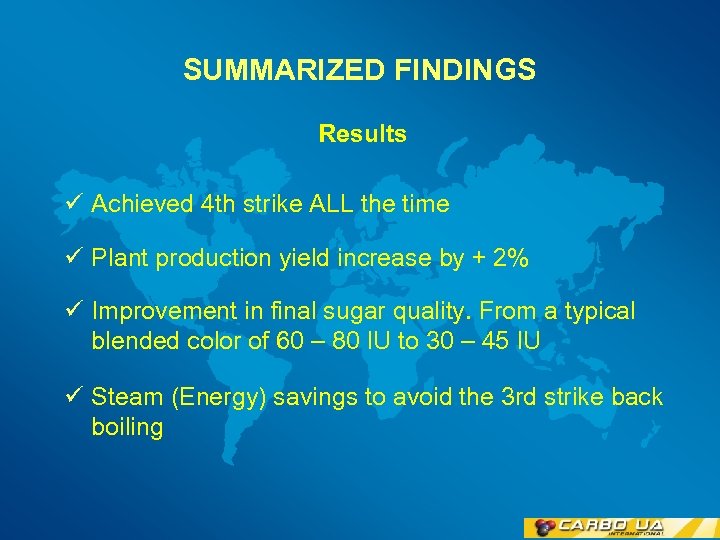 SUMMARIZED FINDINGS Results ü Achieved 4 th strike ALL the time ü Plant production