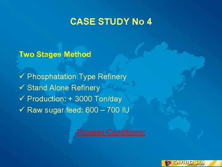 CASE STUDY No 4 Two Stages Method ü Phosphatation Type Refinery ü Stand Alone