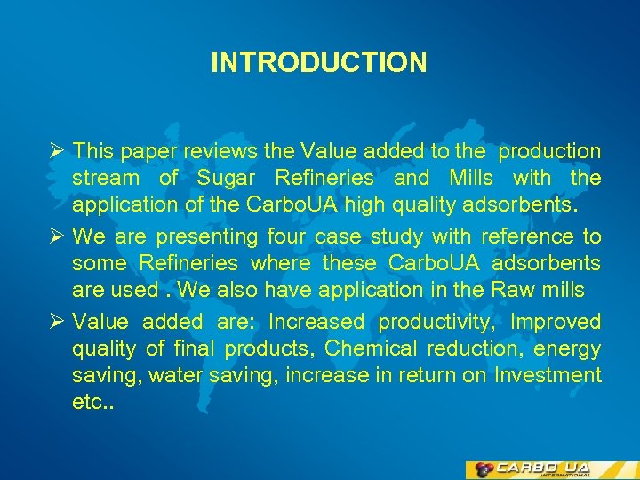 INTRODUCTION Ø This paper reviews the Value added to the production stream of Sugar