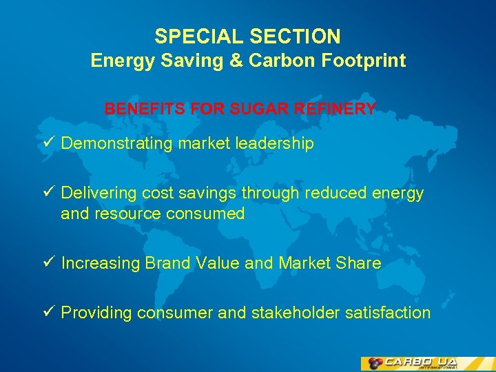 SPECIAL SECTION Energy Saving & Carbon Footprint BENEFITS FOR SUGAR REFINERY ü Demonstrating market