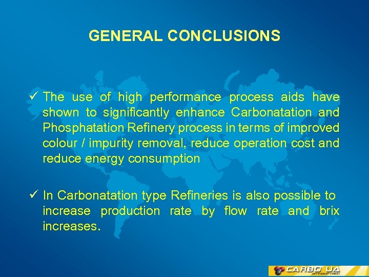 GENERAL CONCLUSIONS ü The use of high performance process aids have shown to significantly
