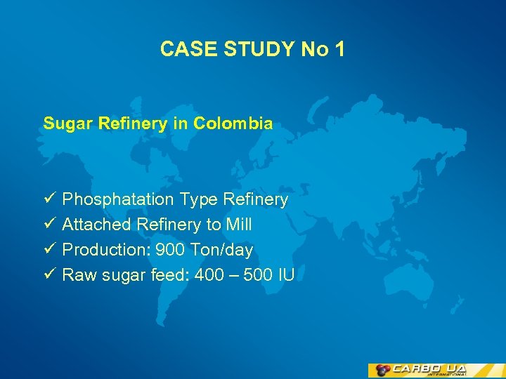 CASE STUDY No 1 Sugar Refinery in Colombia ü Phosphatation Type Refinery ü Attached