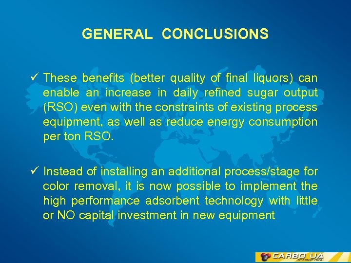 GENERAL CONCLUSIONS ü These benefits (better quality of final liquors) can enable an increase