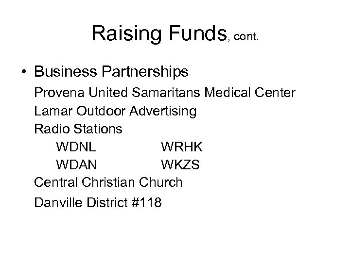Raising Funds, cont. • Business Partnerships Provena United Samaritans Medical Center Lamar Outdoor Advertising