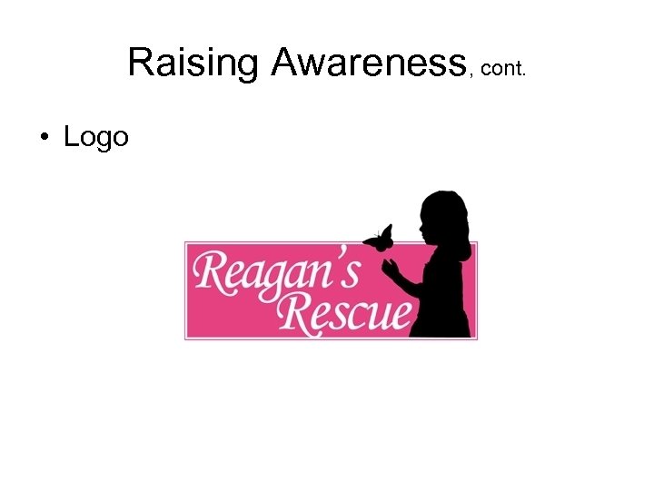 Raising Awareness, cont. • Logo 