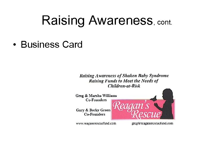 Raising Awareness, cont. • Business Card 