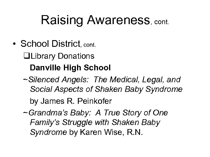 Raising Awareness, cont. • School District, cont. q. Library Donations Danville High School ~Silenced