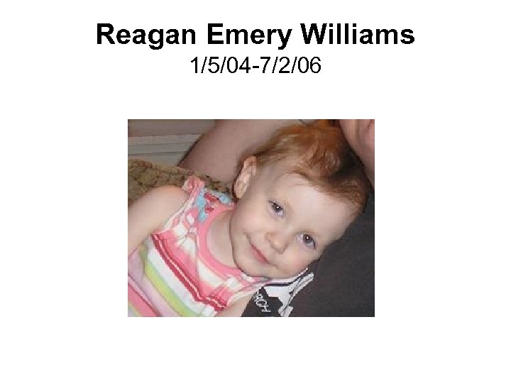 Reagan Emery Williams 1/5/04 -7/2/06 