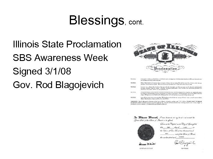 Blessings, cont. Illinois State Proclamation SBS Awareness Week Signed 3/1/08 Gov. Rod Blagojevich 