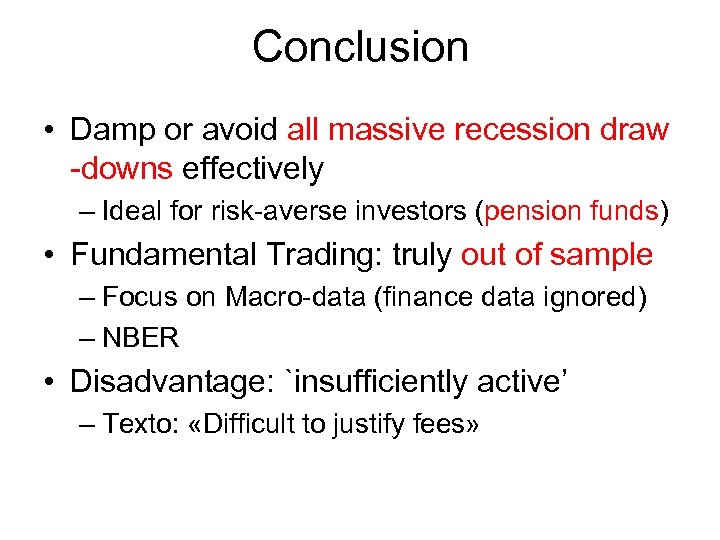 Conclusion • Damp or avoid all massive recession draw -downs effectively – Ideal for