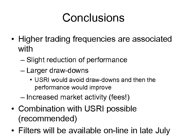 Conclusions • Higher trading frequencies are associated with – Slight reduction of performance –