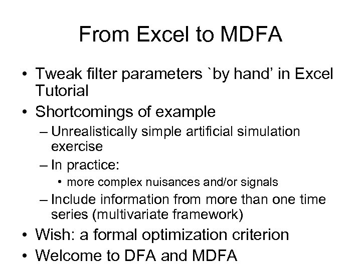 From Excel to MDFA • Tweak filter parameters `by hand’ in Excel Tutorial •