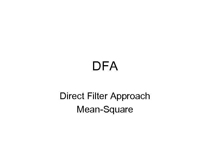 DFA Direct Filter Approach Mean-Square 