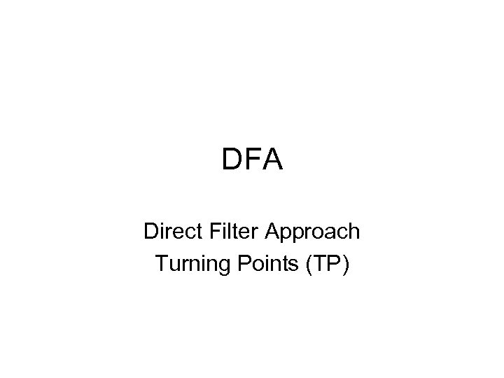 DFA Direct Filter Approach Turning Points (TP) 