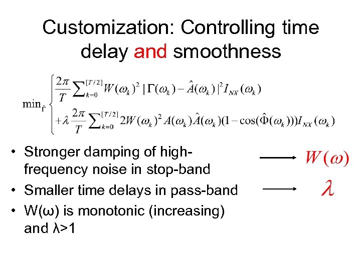 Customization: Controlling time delay and smoothness • Stronger damping of highfrequency noise in stop-band