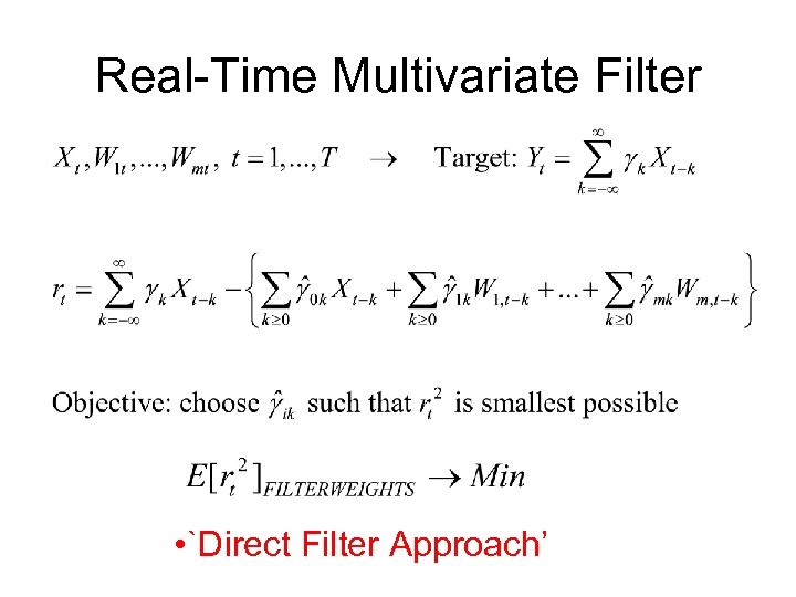 Real-Time Multivariate Filter • `Direct Filter Approach’ 