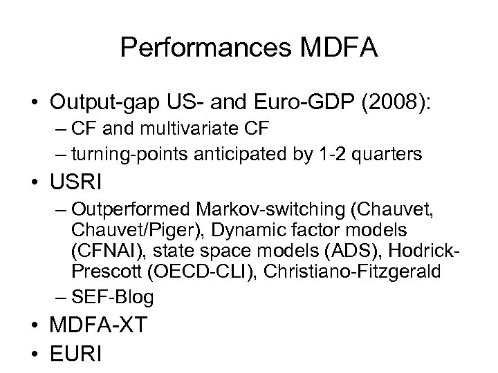 Performances MDFA • Output-gap US- and Euro-GDP (2008): – CF and multivariate CF –