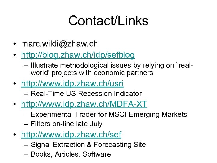 Contact/Links • marc. wildi@zhaw. ch • http: //blog. zhaw. ch/idp/sefblog – Illustrate methodological issues