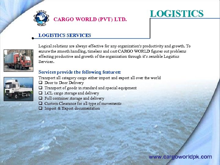 CARGO WORLD (PVT) LTD. LOGISTICS SERVICES Logical solutions are always effective for any organization's