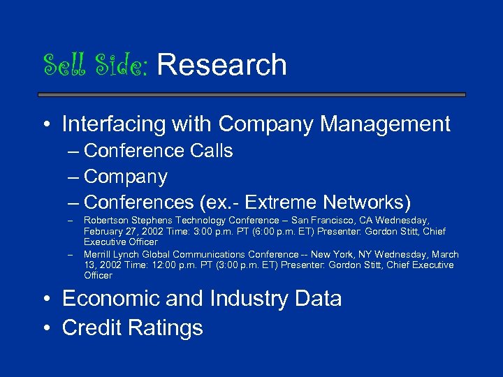 Sell Side: Research • Interfacing with Company Management – Conference Calls – Company –