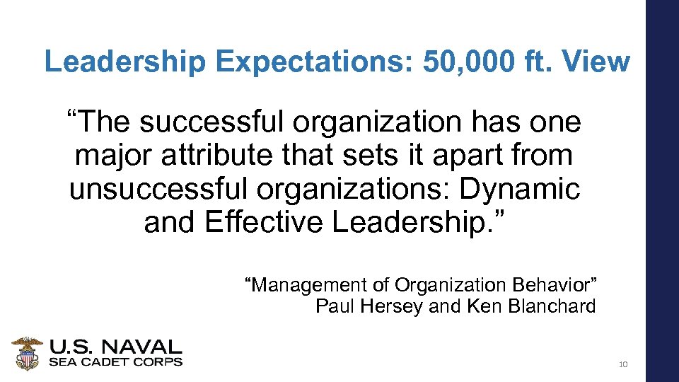 Leadership Expectations: 50, 000 ft. View “The successful organization has one major attribute that