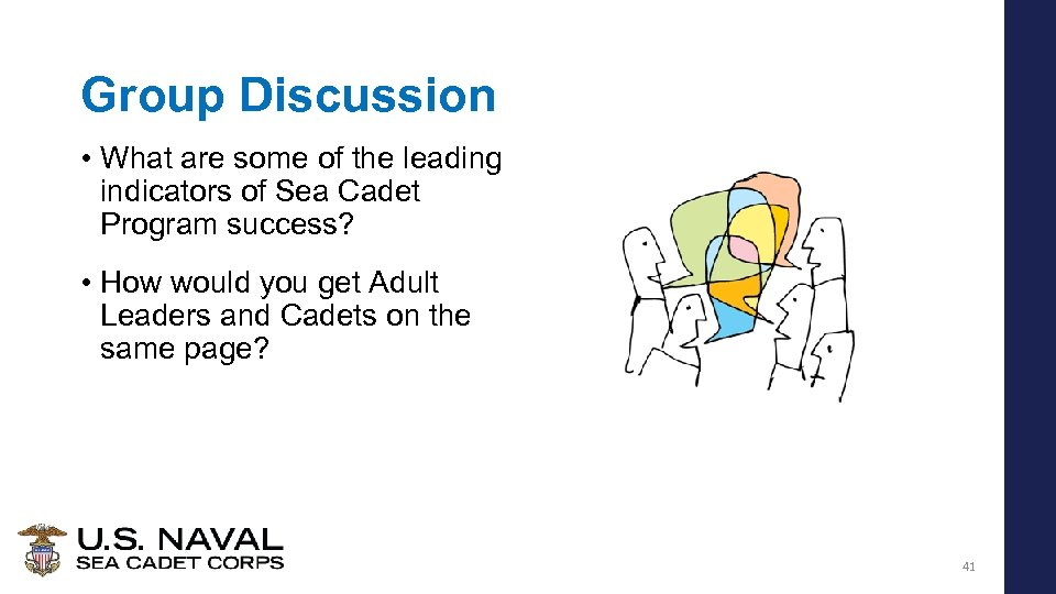 Group Discussion • What are some of the leading indicators of Sea Cadet Program