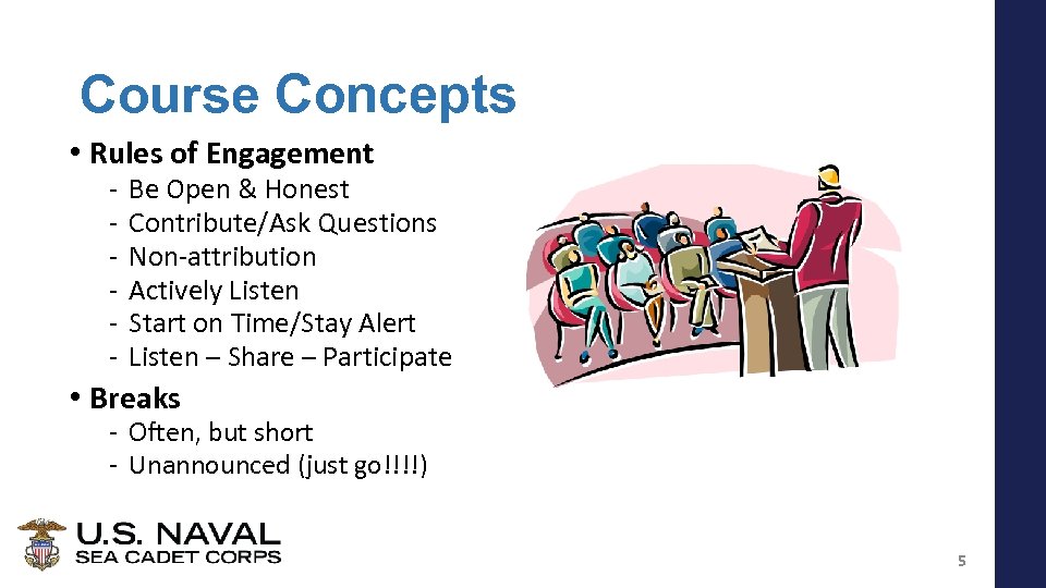 Course Concepts • Rules of Engagement - Be Open & Honest Contribute/Ask Questions Non-attribution