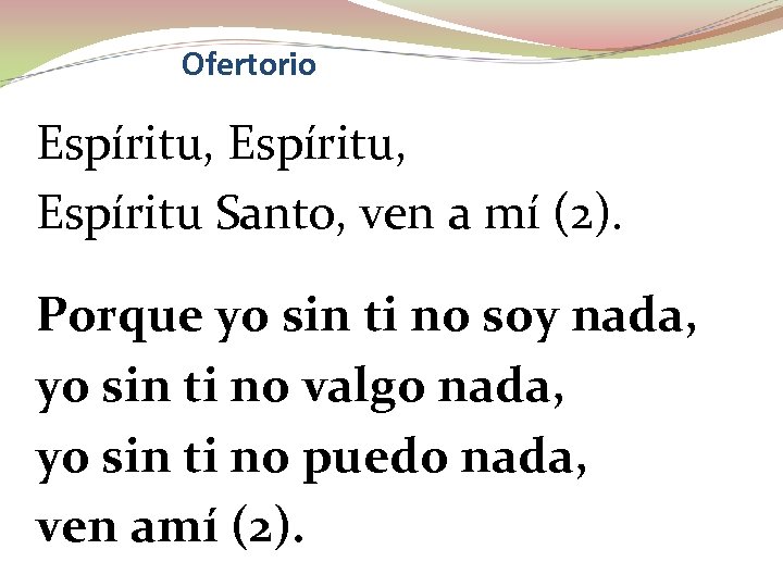 Ofertorio Espíritu, Espíritu Santo, ven a mí (2). Porque yo sin ti no soy