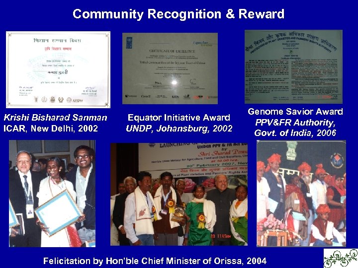 Community Recognition & Reward Krishi Bisharad Sanman ICAR, New Delhi, 2002 Equator Initiative Award