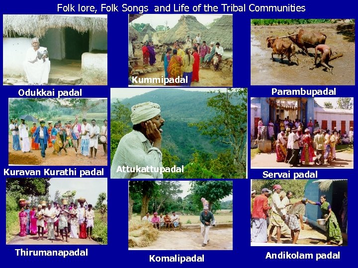 Folk lore, Folk Songs and Life of the Tribal Communities Kummipadal Parambupadal Odukkai padal