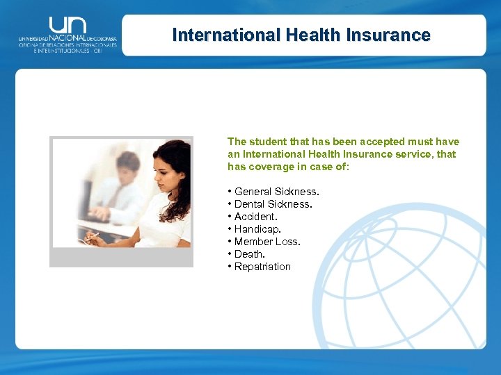 International Health Insurance The student that has been accepted must have an International Health