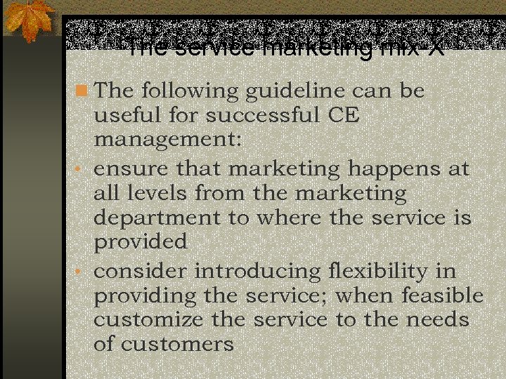 The service marketing mix-X n The following guideline can be useful for successful CE