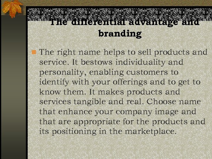 The differential advantage and branding n The right name helps to sell products and