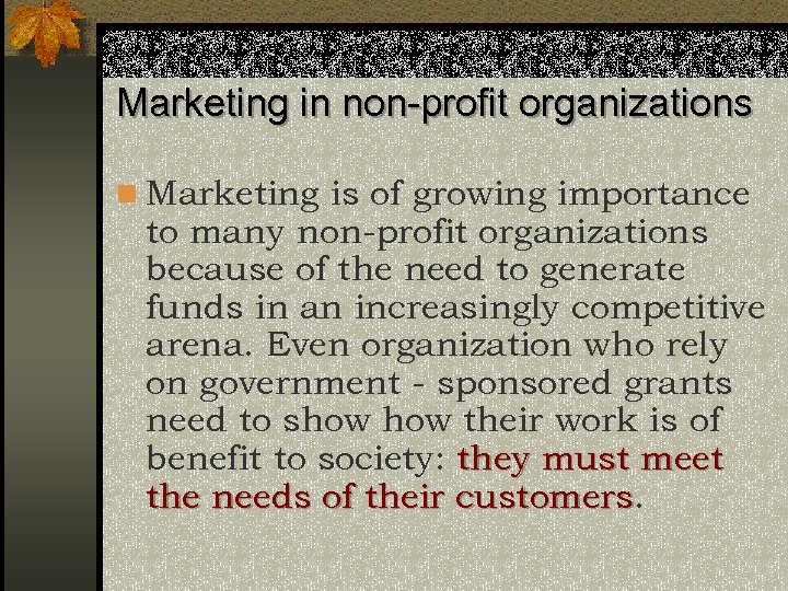 Marketing in non-profit organizations n Marketing is of growing importance to many non-profit organizations