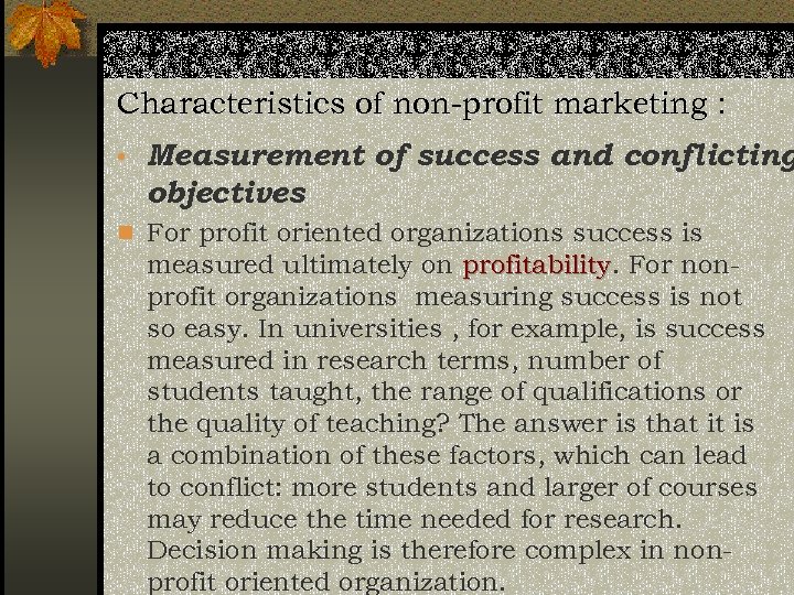 Characteristics of non-profit marketing : • Measurement of success and conflicting objectives n For