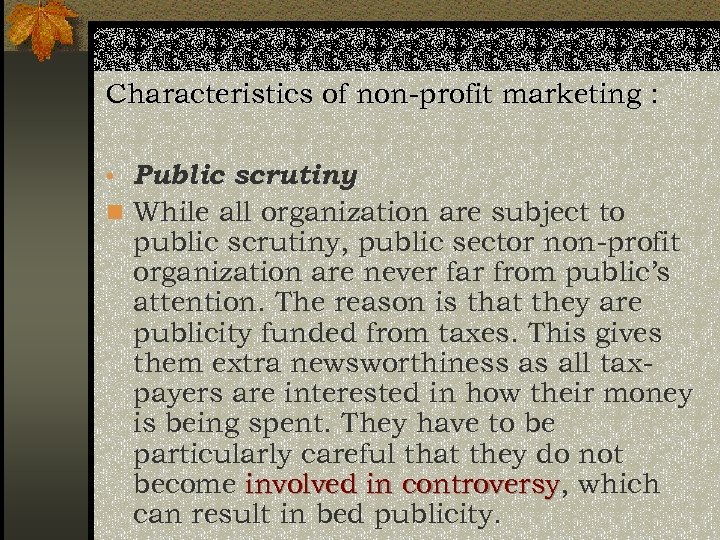 Characteristics of non-profit marketing : • Public scrutiny n While all organization are subject