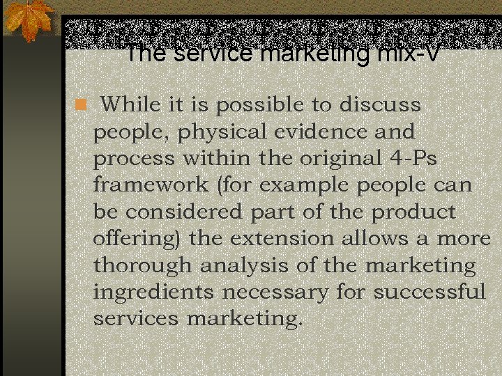 The service marketing mix-V n While it is possible to discuss people, physical evidence