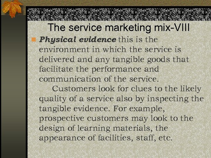 The service marketing mix-VIII n Physical evidence this is the – environment in which