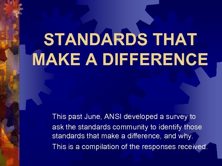 STANDARDS THAT MAKE A DIFFERENCE This past June, ANSI developed a survey to ask